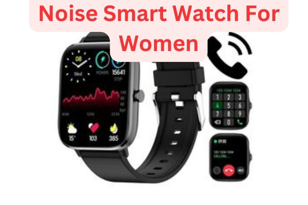 Noise Smart Watch For Women