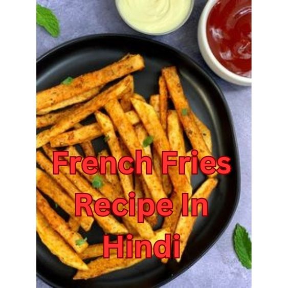 French Fries Recipe In Hindi